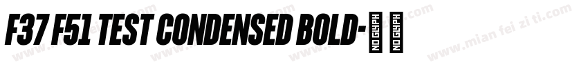 F37 F51 Test Condensed Bold字体转换